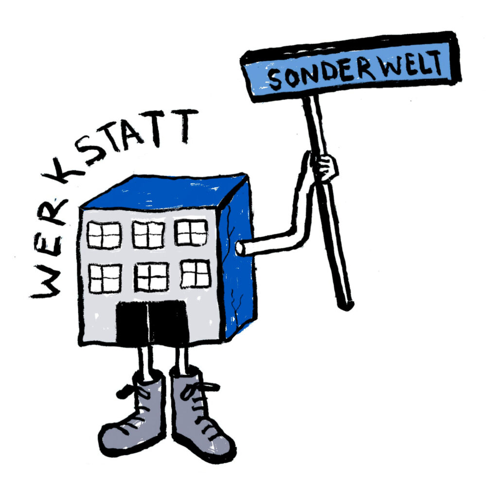 Die Illustration zeigt ein Gebäude mehreren Fenstern. Das Gebäude hat zwei Beine und eine Hand. In der Hand hält es ein Schild auf dem "Sonderwelt" steht. Daneben links steht Werkstatt.